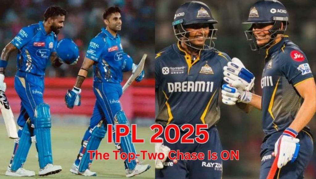 The Top-Two Chase Is ON - IPL 2025