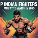 Top Indian Fighters of MFN 17 to Watch in 2025